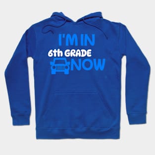 I’M IN 6TH GRDE NOW Hoodie